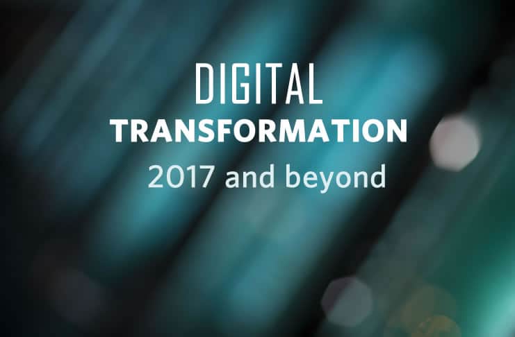 Digital transformation 2017 and beyond: a major wake-up call